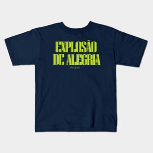 EXPLOSAO DE ALEGRIA Kids T-Shirt